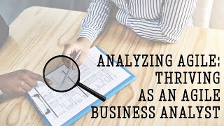 🔍 Analyzing Agile: Thriving as an Agile Business Analyst (unfiltered show)