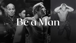 Be a Man | Powerful Motivational Speech