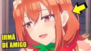 A Irmã do Seu Amigo Se Apaixonou Por Ele, Mas Ele Não Sabe Disso! (10)