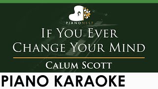 Download lagu Calum Scott - If You Ever Change Your Mind - LOWER Key (Piano Karaoke Instrumental) mp3