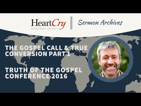Paul Washer | The Gospel Call and True Conversion Pt. 1 | Truth of the Gospel Conference 2016