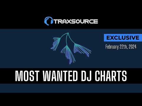 Traxsource Most Wanted Dj Charts 2024-02-22