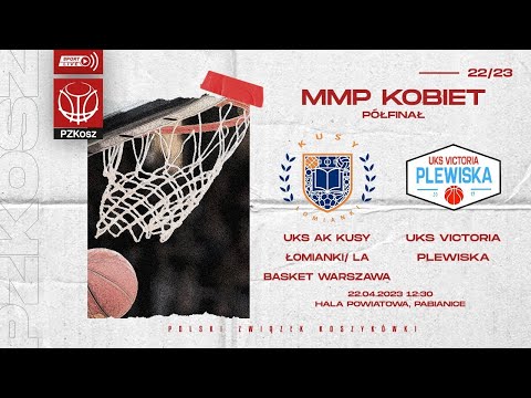UKS AK Kusy Łomianki/ La Basket Warszawa - UKS Victoria Plewiska (1/2 MMP U15 Kobiet)