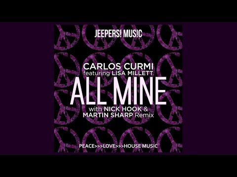 Carlos Curmi feat Lisa Millett - 'All Mine' - Nick Hook & Martin Sharp Remix