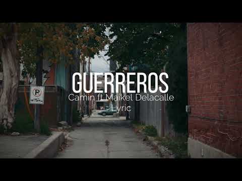 Camin, Maikel Delacalle - Guerreros (Letra/Lyric)
