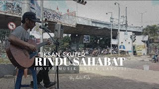 Download lagu Iksan Skuter - Rindu Sahabat (Cover Musik Untuk Langit) By Ado Fals mp3