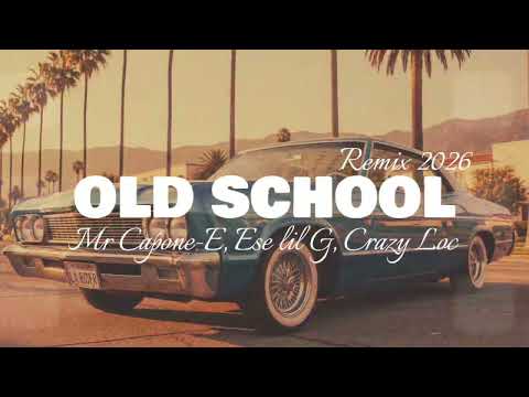 Mr. Capone-E - Old School (Feat. Ese lil G, Crazy Loc) Remix 2026