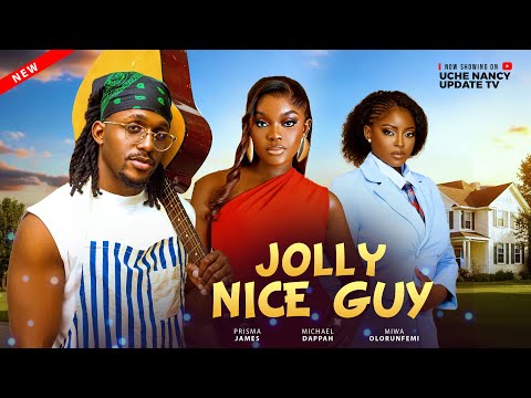 JOLLY NICE GUY ;  MIWA OLORUNFEMI, PRISMA JAMES, MICHAEL DAPPAH 2025 Latest Nollywood Movie