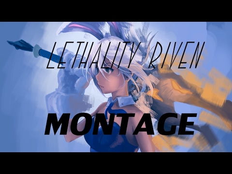 Lethality Riven / One Shot Montage