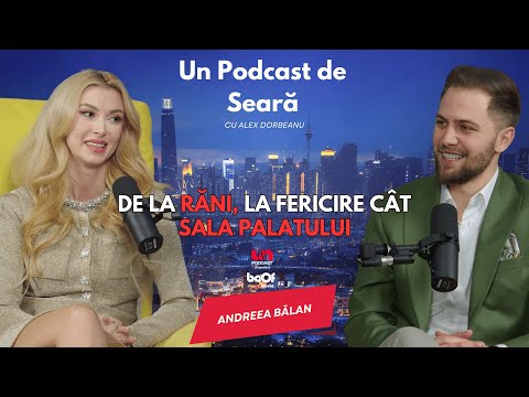 ANDREEA BĂLAN: PUNCTUL ZERO A FOST CÂND AM FĂCUT STOPUL CARDIAC | Un Podcast de Seară - Ep 10