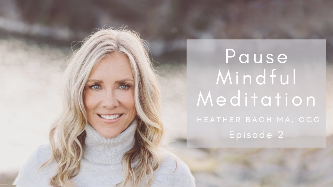 Enhancing your Relationship with Yourself | Episode 2 - Pause: Mindful Practice With Heather Bach