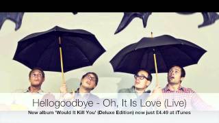 Hellogoodbye - Oh, It Is Love (Live) - Audio