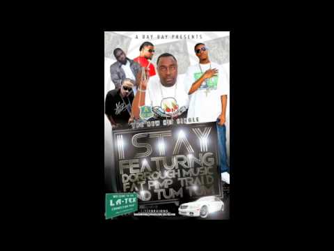I STAY -  Bay Bay ft. Dorrough, Fat Pimp, Trai'D, Tum Tum