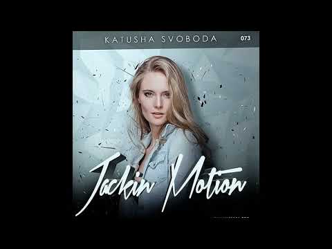 Music by Katusha Svoboda – Jackin Motion #073