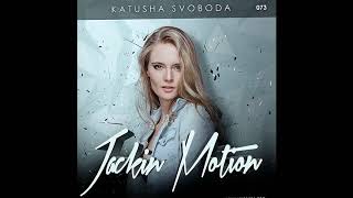 Music by Katusha Svoboda - Jackin Motion #073 is Out Now!