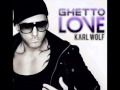 Karl Wolf - Ghetto Love (Solo Version) [NEW SONG 2011]