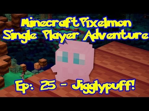 Pixelmon! Minecraft Pokemon Adventure: Episode 25, Jigglypuff!