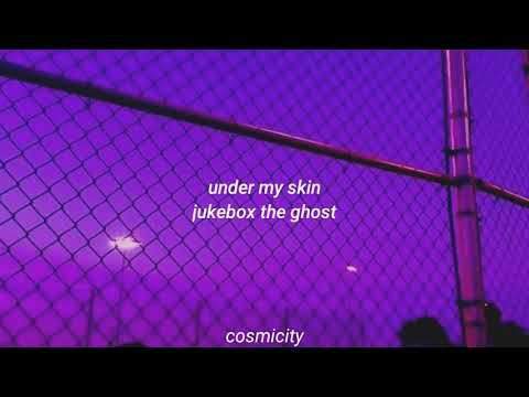 under my skin || jukebox the ghost lyrics