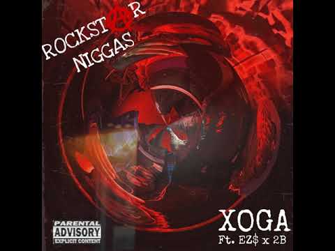 Xoga ft. EZ$ & 2B - Rockstar Niggas [Single] (Official Audio)