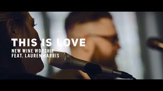 New Wine Worship - This Is Love (Official Acoustic Video)
