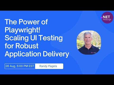 The Power of Playwright! Scaling UI Testing for Robust Application Delivery | PGHDOTNET