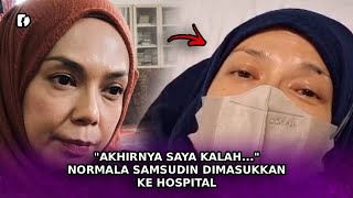 Download lagu 'AKHIRNYA Saya Kalah.... ' Normala Samsudin Dimasukkan Ke Hospital! mp3