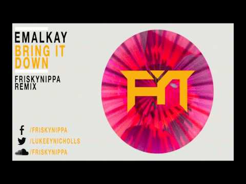 Emalkay - Bring It Down (FriskyNippa Remix) [Free Download]