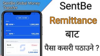 How To Send Money From SentBe Remittance Mobile App// Send Money Korea To Nepal//Kurop Acharya