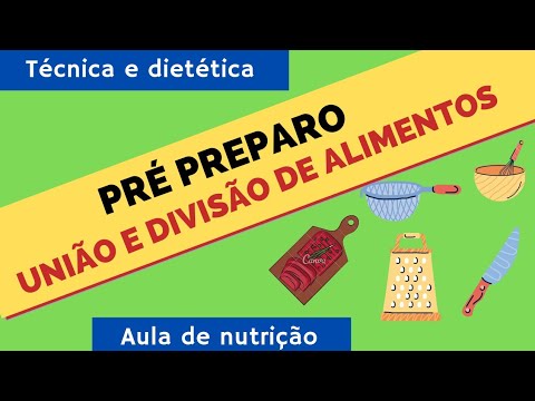 PRÉ PREPARO DE ALIMENTOS TÉCNICA E DIETÉTICA (UNIÃO E DIVISÃO) | AULA DE NUTRIÇÃO