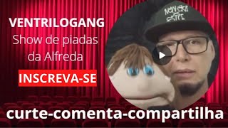 SHOW DE PIADAS da Alfreda 3 I VENTRILOGANG
