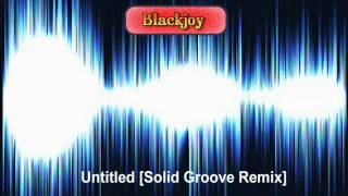 Blackjoy - Untitled [Solid Groove Remix]