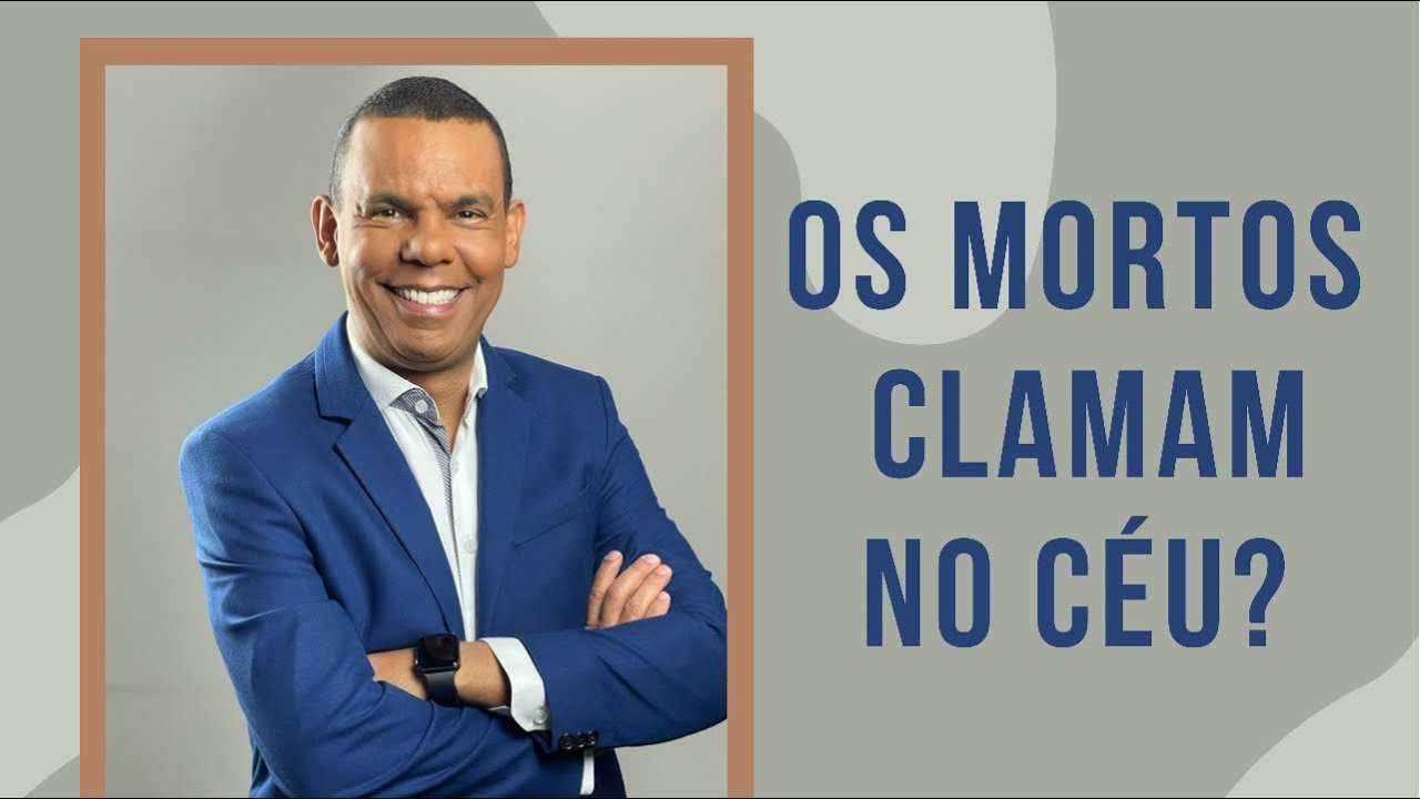 OS MORTOS CLAMAM NO CÉU? #RodrigoSilva