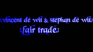 Vincent De Wit & Stephan De Wit - Fair Trade