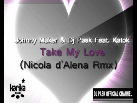 Johnny Maker & Dj Pask Feat. Katok - Take My Love (Nicola d'Alena RMX)