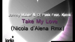Johnny Maker & Dj Pask Feat. Katok - Take My Love (Nicola d'Alena RMX)