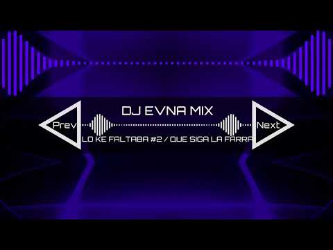 LO KE FALTABA #2 / QUE SIGA LA FARRA - DJ EVNA MIX