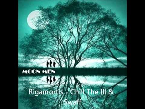 Rigamortis - Chill The Ill & Swaff