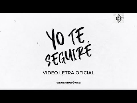 Yo Te Seguiré - Generación 12