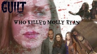 Guilt: Who killed Molly Ryan???