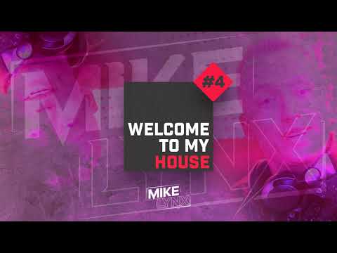 Mike Lynx - Welcome To My House #4