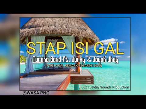 Stap Isi Gal(2020 Local)-Turana Band Ft,Jagah Jhay & Junky