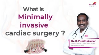 What is Minimally Invasive Heart Surgery? | Kauvery Hospital Trichy | World Heart Day | Tamil