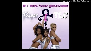 Prince VS. TLC - If I Was Your Girlfriend (Duet Version by CHTRMX)
