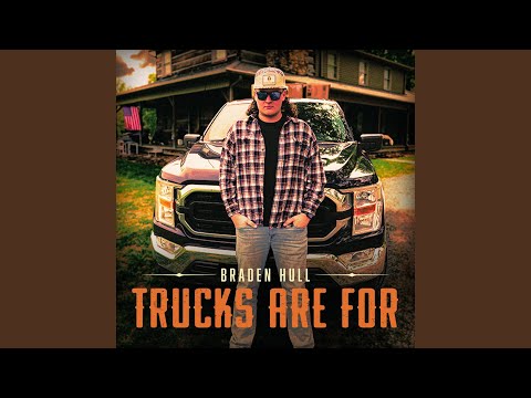 Trucks Are For - Braden Hull