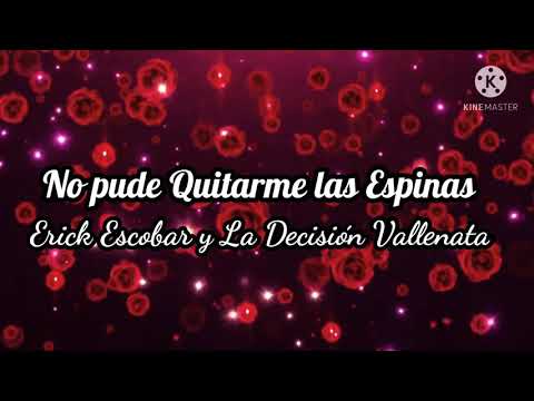 No Pude Quitarme las Espinas - (KARAOKE ORIGINAL) - Erick Escobar y La Desicion del Vallenato