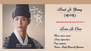 [Han|Rom|Eng lyrics] Baek Ji Young (백지영) - Love Is Over [Moonlight Drawn By Clouds OST Part 9]