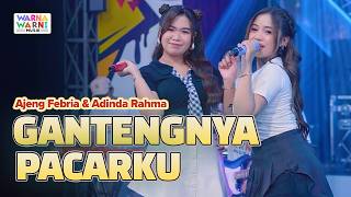 Download lagu GANTENGNYA PACARKU - AJENG FEBRIA & ADINDA RAHMA FT. OM NIRWANA | LIVE MUSIC | VERSI KOPLO mp3