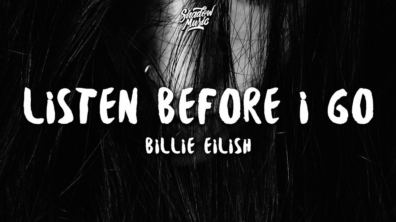 listen before i go lyrics Billie Eilish listen before i go lyrics Billie Eilish