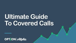 Ultimate Guide To Covered Calls