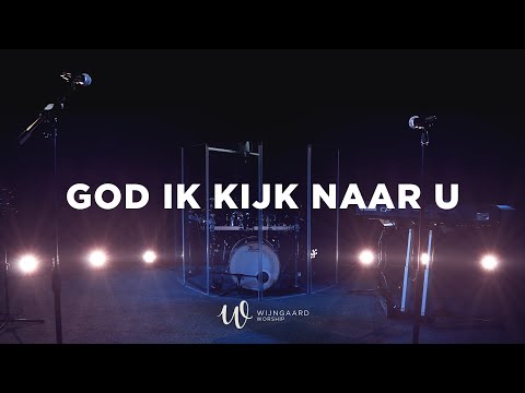 God ik kijk naar U | Wijngaard Worship